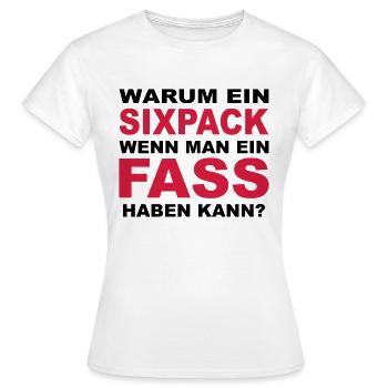 Warum ein Sixpack, wenn man ein Fass haben kann? - Frauen T-Shirt - Weiß - Vorne - AI Model Female 172 dark (172cm)