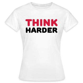 Think harder - Frauen T-Shirt - Weiß - Vorne - AI Model Female 172 dark (172cm)