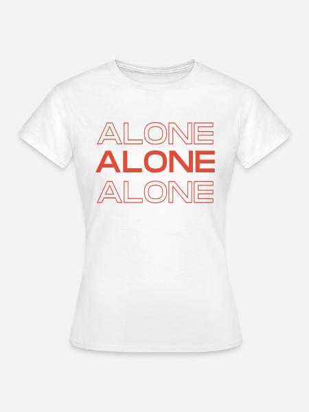 Allein - Frauen T-Shirt - Weiß
