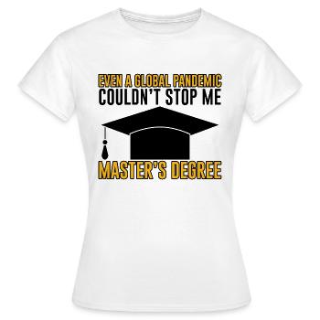 Même une pandémie n’a pas pu m’arrêter, maîtrise3 - T-shirt Femme - blanc - Devant - AI Model Female 172 dark (172cm)