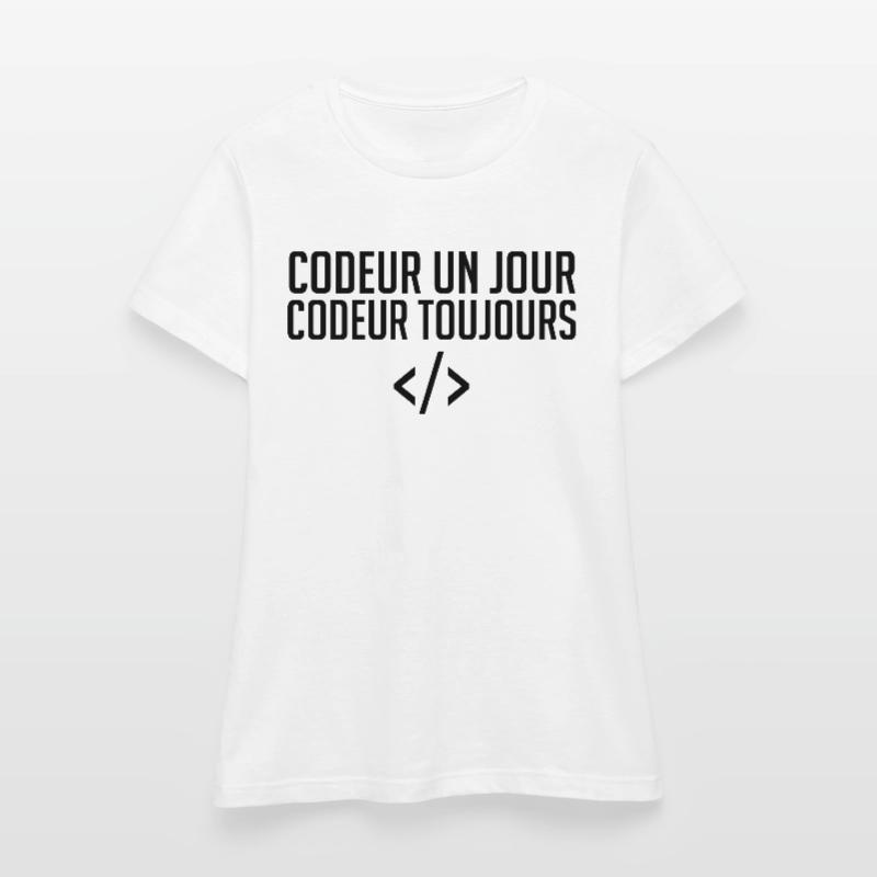 Codeur Un Jour, Codeur Toujours T-shirt Femme