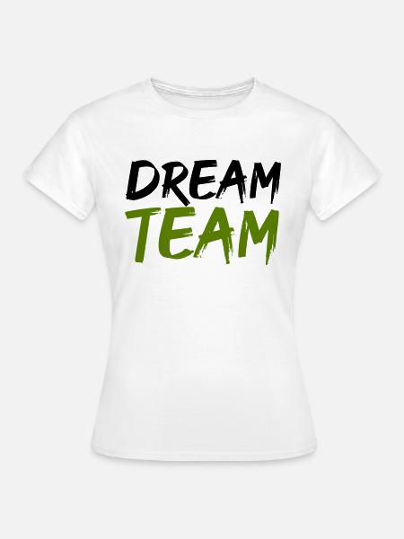 dream team - Frauen T-Shirt - Weiß