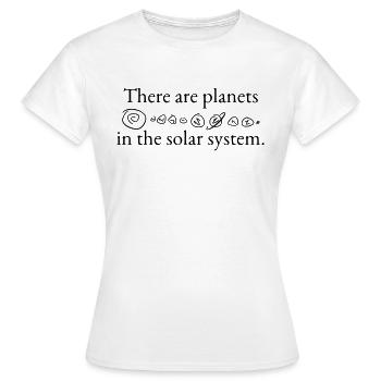 There are planets in the solar system - Women's T-Shirt - white - Front - AI Model Female 172 dark (172cm)