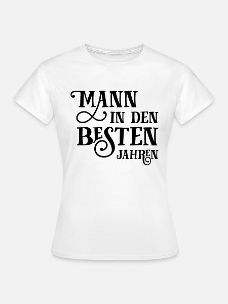 Mann in den besten Jahren - Frauen T-Shirt - Weiß