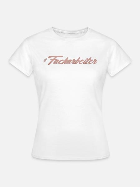 Facharbeiter - Frauen T-Shirt - Weiß