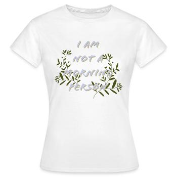 Morning Person, Good Morning, Evening - Frauen T-Shirt - Weiß - Vorne - AI Model Female 172 dark (172cm)