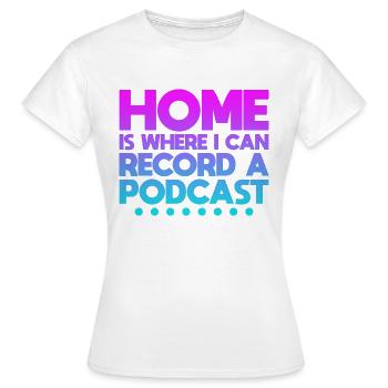 La maison est l’endroit où je peux enregistrer un podcast 2 - T-shirt Femme - blanc - Devant - AI Model Female 172 dark (172cm)