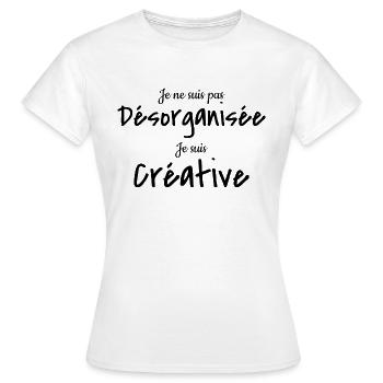 je ne suis pas désorganisée je suis créative - T-shirt Femme - blanc - Devant - AI Model Female 172 dark (172cm)