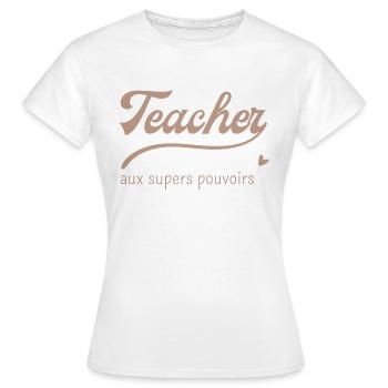 teacher aux supers pouvoirs - T-shirt Femme - blanc - Devant - AI Model Female 172 dark (172cm)