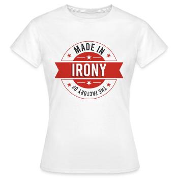 Made in the factory of irony - Women's T-Shirt - white - Front - AI Model Female 172 dark (172cm)