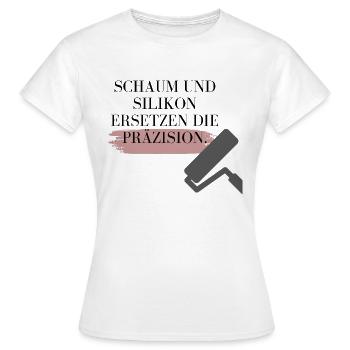 Schaum und Silikon ersetzen Präzision! - Frauen T-Shirt - Weiß - Vorne - AI Model Female 172 dark (172cm)