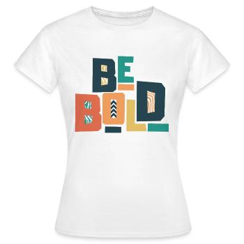 Be Bold - Women's T-Shirt - white - Front - AI Model Female 172 dark (172cm)