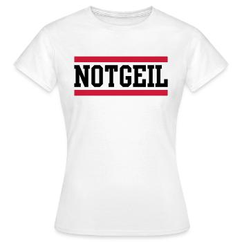 notgeil - Frauen T-Shirt - Weiß - Vorne - AI Model Female 172 dark (172cm)