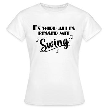 Es wird alles besser mit Swing - Frauen T-Shirt - Weiß - Vorne - AI Model Female 172 dark (172cm)