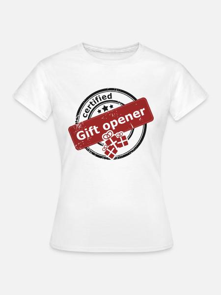 Certified gift opener - Frauen T-Shirt - Weiß