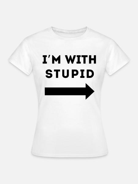 ICH BIN MIT DUMM - Frauen T-Shirt - Weiß