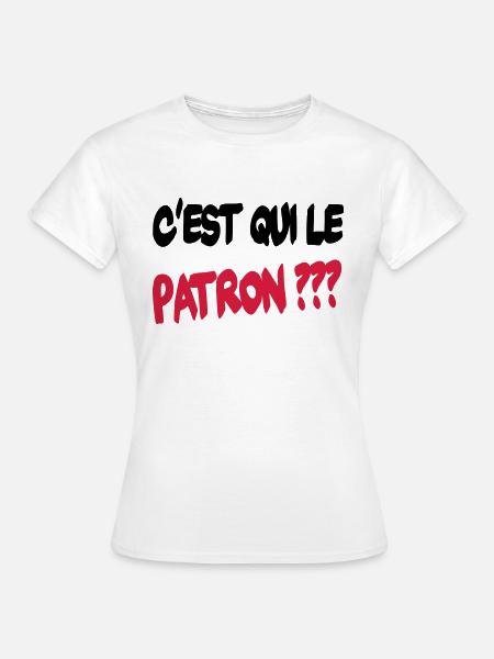 C'est qui le patron ? - T-shirt Femme - blanc
