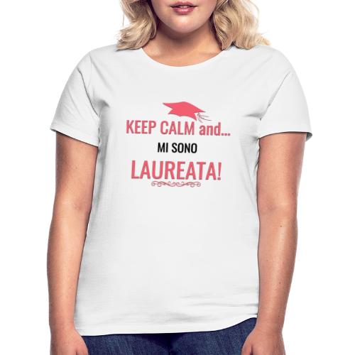 Keep Calm and Mi Sono Laureata! - Maglietta da donna
