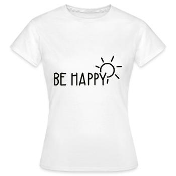 be happy - Women's T-Shirt - white - Front - AI Model Female 172 dark (172cm)