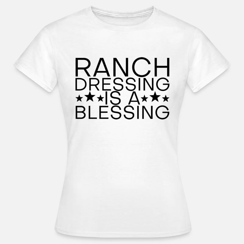 Ranch Dressing Is A Blessing 15 - Women's T-Shirt - white