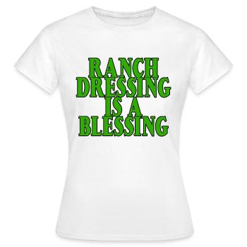 Ranch Dressing Is A Blessing 12 - Frauen T-Shirt - Weiß - Vorne - AI Model Female 172 dark (172cm)