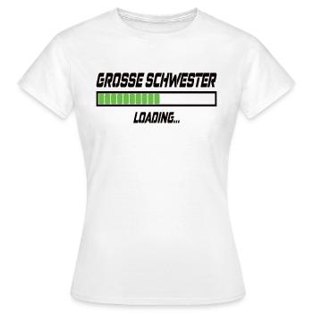 Grosse Schwester Loading... - Frauen T-Shirt - Weiß - Vorne - AI Model Female 172 dark (172cm)
