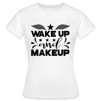 Wake Up and Makeup - Women's T-Shirt - white - Front - AI Model Female 172 dark (172cm)
