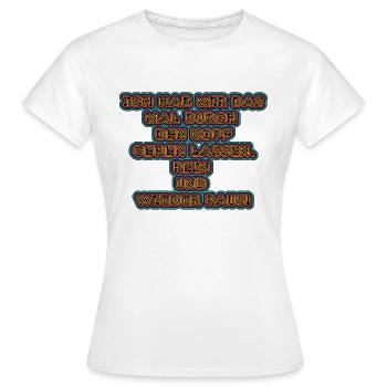witziges Nicht-Nachdenken-Design / lustige Sprüche - Frauen T-Shirt - Weiß - Vorne - AI Model Female 172 dark (172cm)