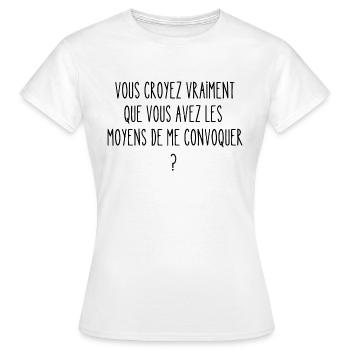 les moyens de me convoquer - T-shirt Femme - blanc - Devant - AI Model Female 172 dark (172cm)