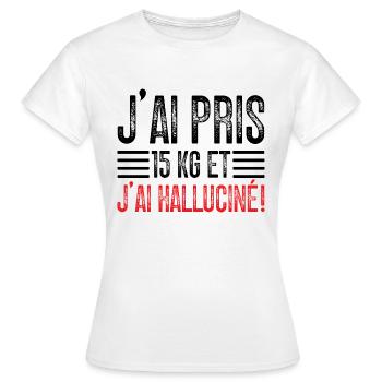 J'ai Pris 15 kg et J'ai halluciné! - T-shirt Femme - blanc - Devant - AI Model Female 172 dark (172cm)