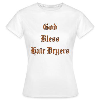 GodBlessHairDryers - Frauen T-Shirt - Weiß - Vorne - AI Model Female 172 dark (172cm)