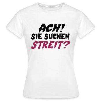 Sie suchen Streit? - Frauen T-Shirt - Weiß - Vorne - AI Model Female 172 dark (172cm)