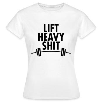 Lift Heavy Shit - T-shirt Femme - blanc - Devant - AI Model Female 172 dark (172cm)