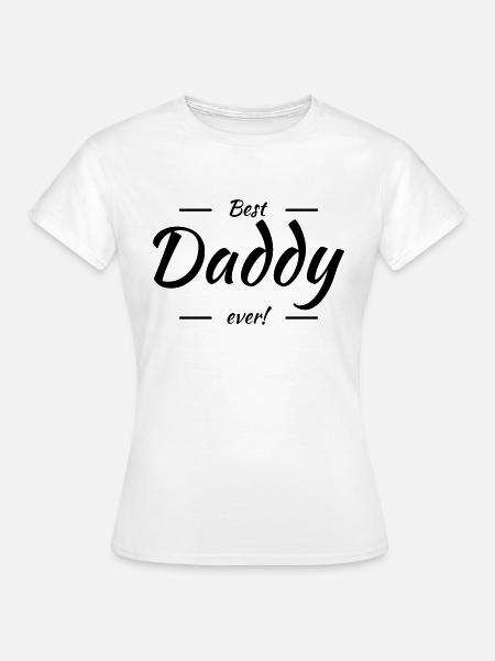 Best daddy ever - Frauen T-Shirt - Weiß