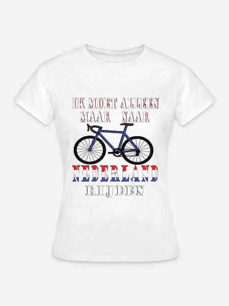 Radsport ich muss nur nach Holland Rad fahren - Frauen T-Shirt - Weiß