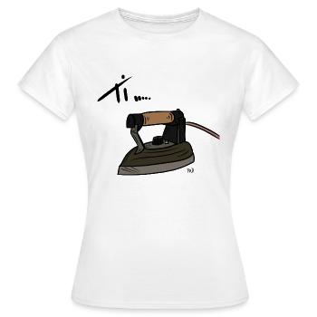YOU..... IRONING - Women's T-Shirt - white - Front - AI Model Female 172 dark (172cm)