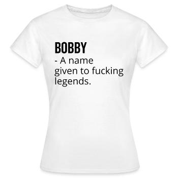 Bobby ein Name, der den verdammten Legenden gegeben wurde - Frauen T-Shirt - Weiß - Vorne - AI Model Female 172 dark (172cm)