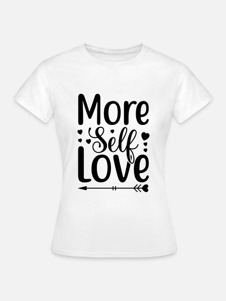 More Self Love - Frauen T-Shirt - Weiß