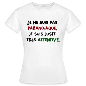 Je ne suis pas paranoïaque, juste très attentive - T-shirt Femme - blanc - Devant - AI Model Female 172 dark (172cm)