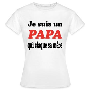 JE SUIS UN PAPA QUI CLAQUE SA MERE - T-shirt Femme - blanc - Devant - AI Model Female 172 dark (172cm)