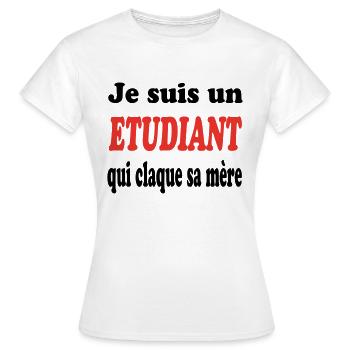 JE SUIS UN ETUDIANT QUI CLAQUE SA MERE - T-shirt Femme - blanc - Devant - AI Model Female 172 dark (172cm)