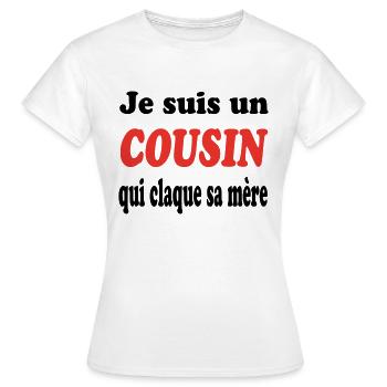 JE SUIS UN COUSIN QUI CLAQUE SA MERE - T-shirt Femme - blanc - Devant - AI Model Female 172 dark (172cm)