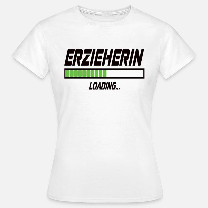 Erzieherin Loading... - Frauen T-Shirt - Weiß
