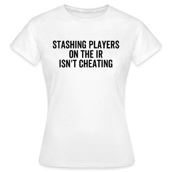 Stashing Players On The IR Isn't Cheating - Women's T-Shirt - white - Front - AI Model Female 172 dark (172cm)