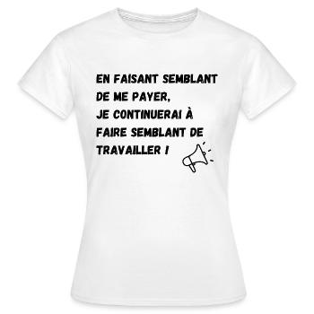 semblant de payer, semblant de travailler - T-shirt Femme - blanc - Devant - AI Model Female 172 dark (172cm)