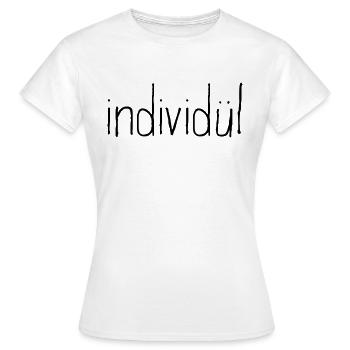 individül und individuell. Mehr geht nicht. - Frauen T-Shirt - Weiß - Vorne - AI Model Female 172 dark (172cm)