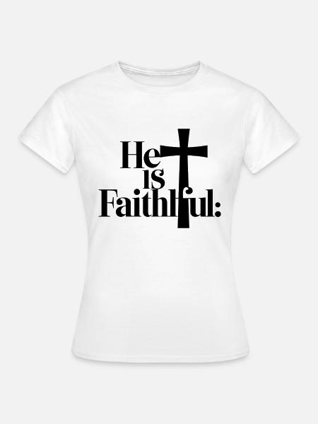 Er ist treu - Frauen T-Shirt - Weiß