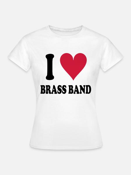I love Brass Band - Frauen T-Shirt - Weiß