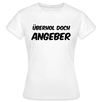 Überhol doch Angeber - Frauen T-Shirt - Weiß - Vorne - AI Model Female 172 dark (172cm)