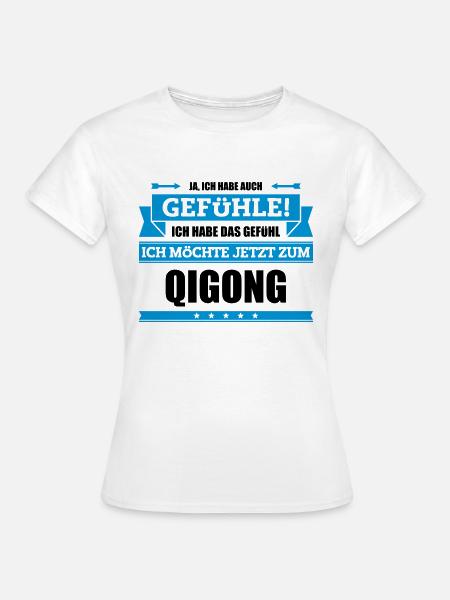 Lustiger Qigong Spruch - Frauen T-Shirt - Weiß